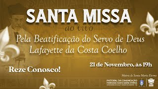 Santa Missa Pela Beatificação Do Servo De Deus Lafayette Da Costa Coelho [upl. by Derman76]