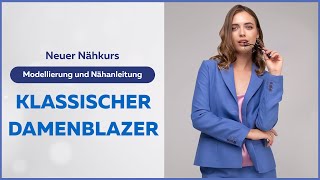 Neuer Nähkurs «Klassischer Damenblazer Modellierung und Nähanleitung von A bis Z» [upl. by Illa]