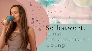 Geringes Selbstwert  Trauma  Kunsttherapeutische Übung für Selbstwertschätzung [upl. by Ehrenberg]