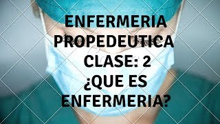 ¿QUE ES ENFERMERIAPROPEDEUTICACLASE2 [upl. by Enrobso]