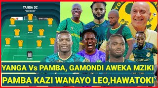 KIMEVUJA KIKOSI CHA YANGA KINACHOANZA LEO VS PAMBA GAMONDI AWEKA FULL MZIKI PACOME AZIZI BALEKE [upl. by Anaeco508]