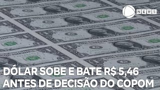 Dólar sobe em meio à expectativa por decisão do Copom [upl. by Sherburne]