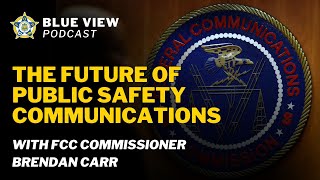 The Future of Public Safety Communications with FCC Commissioner Brendan Carr [upl. by Hirsch994]