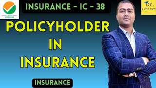 Who is a Policyholder in Insurance  Meaning of Policyholder in Insurance  Dr Sahil Roy [upl. by Nemlaz]