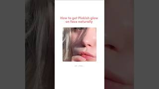 How to get PINKISH Glow on face naturally💗glowingskin pink aesthetic viralvideo trendingfyp [upl. by Trish]