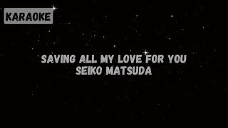 Seiko Matsuda  Saving All My Love For You Karaoke [upl. by Macfarlane]