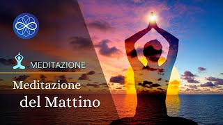 Meditazione del Mattino  meditazione guidata per iniziare la giornata [upl. by Araek]