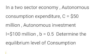 equilibrium level of consumption from two sector model [upl. by Santiago]