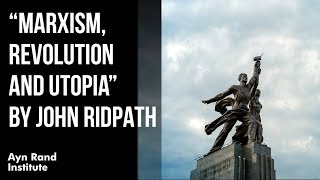 quotMarxism Revolution and Utopiaquot by John Ridpath [upl. by Ecitnirp820]