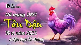 Tử vi Tuổi Tân Dậu 1981 nữ mạng  chi tiết vận hạn năm 2025 [upl. by Wendt]