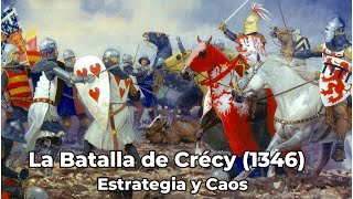 La Batalla de Crécy 1346  Estrategia y Caos [upl. by Milburt]