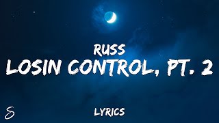 Russ  Losin Control Pt 2 Lyrics [upl. by Anilos]