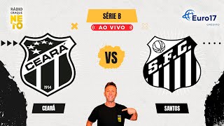 Santos x Ceará  AO VIVO  Campeonato Brasileiro  Série B 2024  Rádio Craque Neto [upl. by Stroud]