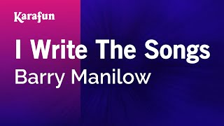 I Write The Songs  Barry Manilow  Karaoke Version  KaraFun [upl. by Leamsi86]