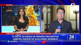 Guillermo Bermejo dictan 20 de prisión preventiva contra asesor de congresista [upl. by Hayott]