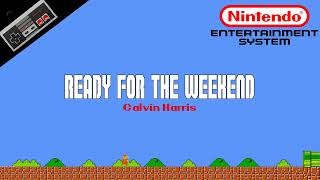 Calvin Harris — Ready for the Weekend 8Bit Cover  NES Soundfont Remix  Meme Songs [upl. by Suilenroc]