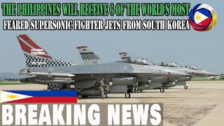 The Philippines Will Receive 6 of the Worlds Most Feared Supersonic Fighter Jets from South Korea [upl. by Stover]