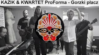 KAZIK amp KWARTET ProForma  Gorzki płacz wersja gorzki OFFICIAL VIDEO [upl. by Erik867]