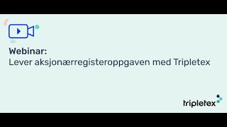 Webinar Lever aksjonærregisteroppgaven med Tripletex [upl. by Rexanne]