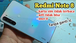 Redmi note 8 sinyal hilang wifi hilang imei hilang [upl. by Notaes]