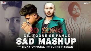 Arijitsingh B praak Jass Manak SadMashup Mera Dil Todne se pahle Hasi Ban gye  Sad songs 3d song [upl. by Merkley]