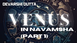 All about VENUS in NAVAMSHA Part 1  Devarshi Dutta  How vedic astrology works [upl. by Sirdi]