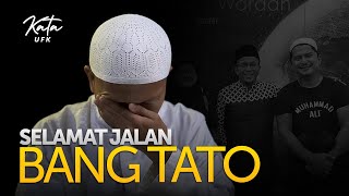 Kisah Inspirasi DetikDetik Bang Tato Wafat  Kata UFK [upl. by Prudie]