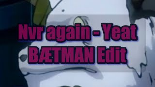 Nvr again  Yeat BÆTMAN Edit Jujutsu Kaisen AMV [upl. by Halford]