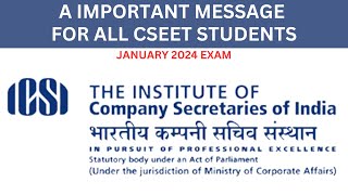 A IMPORTANT MESSAGE FOR ALL CSEET STUDENTS FOR JANUARY 2024 EXAM [upl. by Hoeg]