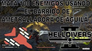 Helldivers 2  Mata 100 Enemigos Usando Barrido De Ametralladora De Águila  Gameplay En Español [upl. by Ahasuerus829]