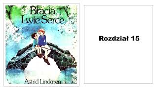 Astrid Lindgren quotBracia Lwie Sercequot Audiobook 1516 [upl. by Assirahc373]