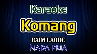 Komang Karaoke Lirik Raim Laode Nada Pria [upl. by Aniv]