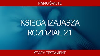 Księga Izajasza  Rozdział 21 [upl. by Aemat]