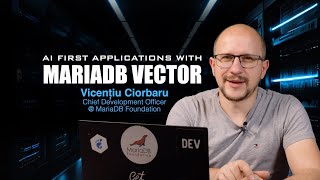 AI first applications with MariaDB Vector  Vicentiu Ciorbaru [upl. by Arrio]