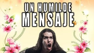 UN HUMILDE MENSAJE [upl. by Assirol]