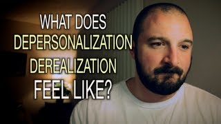 What Does Depersonalization  Derealization Feel Like [upl. by Uol765]