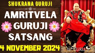 GURUJI AMRITVELA  4 NOVEMBER 2024  MONDAY🙏JAI GURU JI🙏SHUKRANA GURUJI GURUJI PARIVAAR LOVERS [upl. by Yllen150]