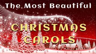 The Most Beautiful Christmas Carols [upl. by Ancalin]