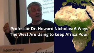 Professor Howard Nicholas The 6 Ways the West uses to Keeps Africa Poor [upl. by Adley]