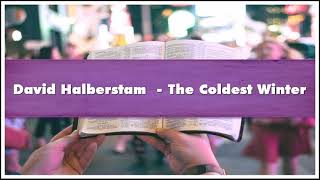 David Halberstam The Coldest Winter Part 04 Audiobook [upl. by Elagibba]