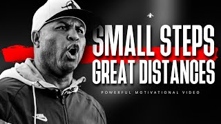 SMALL STEPS GREAT DISTANCES  Powerful Motivational Video [upl. by Beret]