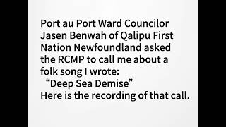 Jasen Benwah RCMP call about Deep Sea Demise [upl. by Htebazile398]