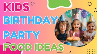 Kids Birthday Party Food Ideas [upl. by Cormac]