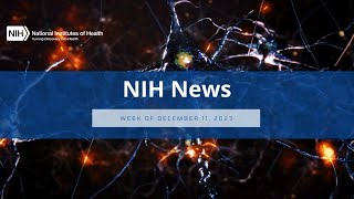 NIH News – Week of December 11 2023 [upl. by Mahgirb527]