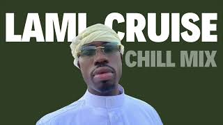 Lami Cruise Best Songs Chill Mix  LEAKS [upl. by Ajaj]