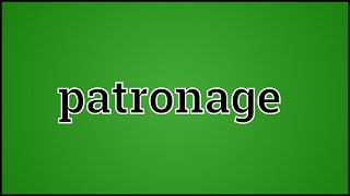 What Patronage Means [upl. by Snook]