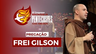 Pregação  Frei Gilson no Congresso Internacional de Pentecostes 2024 ❤️‍🔥🕊️ [upl. by Darraj]