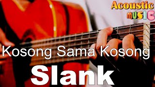 Slank  Kosong  Sama Kosong Akustik Karaoke [upl. by Leahci867]