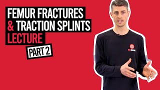 Femur Fractures amp Traction Splints Lecture  Part 2 [upl. by Keli938]