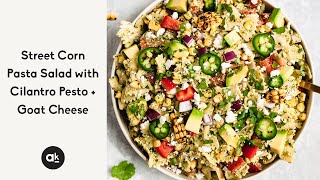 Street Corn Pasta Salad with Cilantro Pesto  Goat Cheese [upl. by Zel]